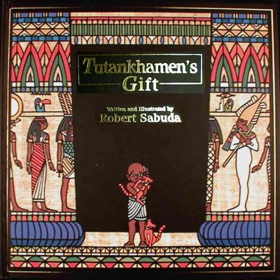 Tutankhamen's gift / written and illustrated by Robert Sabuda.