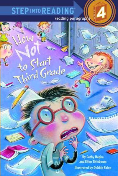 How not to start third grade / by Cathy Hapka and Ellen Titlebaum ; illustrated by Debbie Palen.