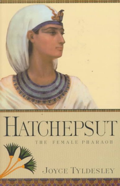Hatchepsut : the female pharaoh / Joyce Tyldesley.
