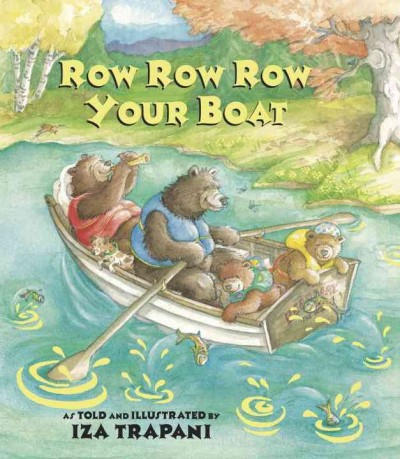 Row, row, row your boat / as told and illustrated by Iza Trapani.