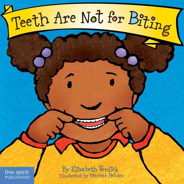 Teeth are not for biting / Elizabeth Verdick ; illustrated by Marieka Heinlen.