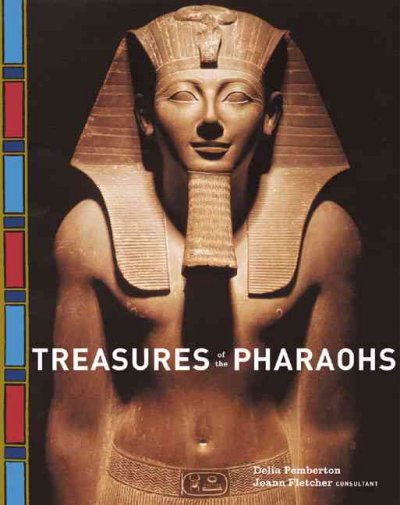 Treasures of the pharaohs / Delia Pemberton, Joann Fletcher.