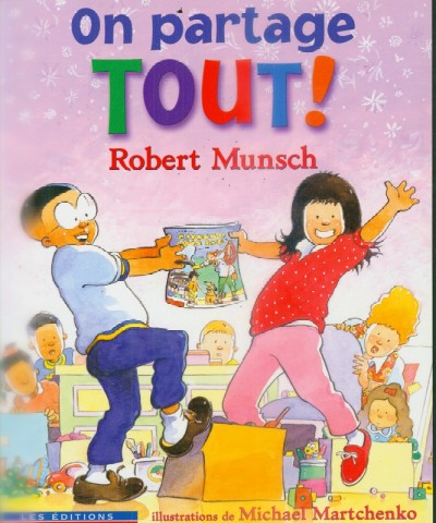 On partage tout! / Robert Munsch ; illustrations de Michael Martchenko ; texte français de Christiane Duchesne.