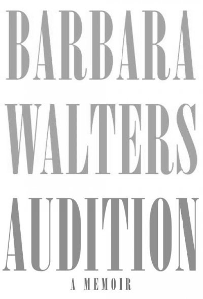Audition : a memoir / by Barbara Walters.