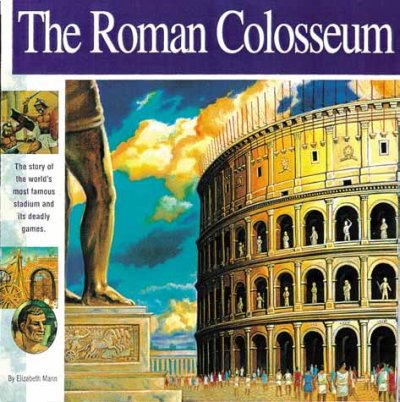 The Roman Colosseum / by Elizabeth Mann ; with illustrations by Michael Racz.