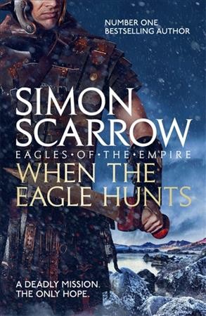 When the eagle hunts / Eagle Book 3 / Simon Scarrow.