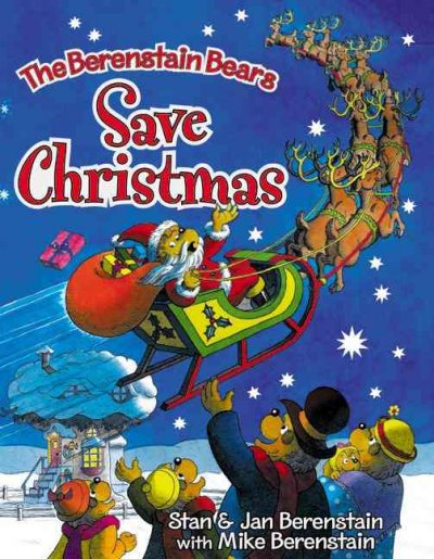 The Berenstain bears save Christmas / Stan & Jan Berenstain ; with Mike Berenstain.