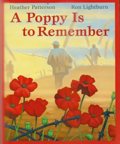 A poppy is to remember / Heather Patterson ; [illustrations] Ron Lightburn.