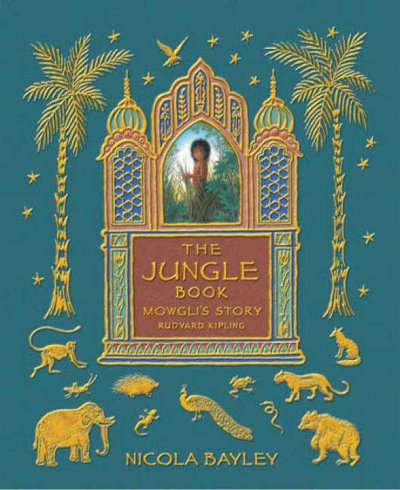 The Jungle book : Mowgli's story / Rudyard Kipling ; [illustrated by] Nicola Bayley.