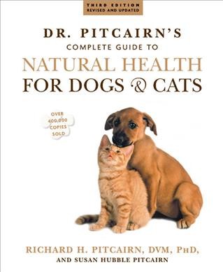 Dr. Pitcairn's complete guide to natural health for dogs & cats / Richard H. Pitcairn and Susan Hubble Pitcairn7.