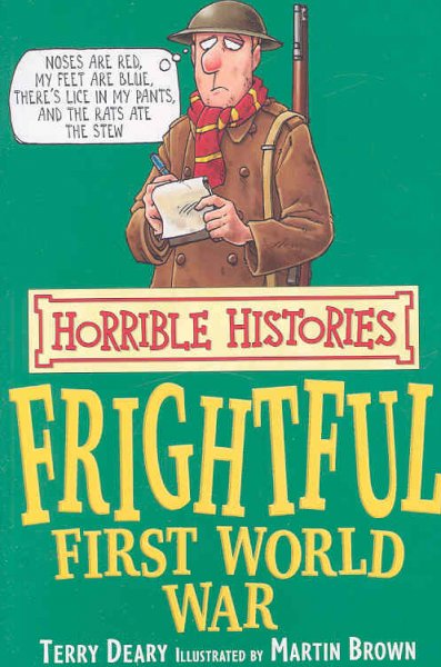 Frightful First World War / Terry Deary ; illustrated by Martin Brown.