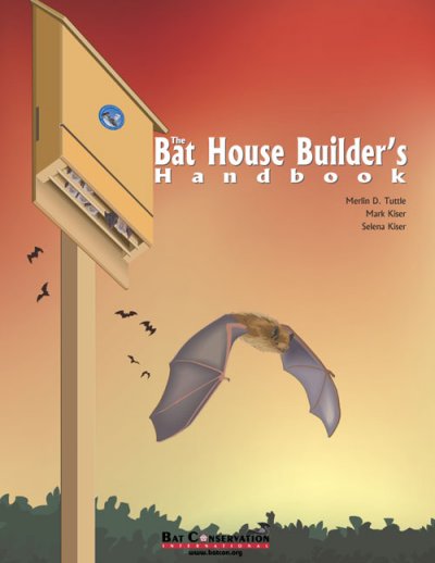 The bat house builder's handbook / Merlin D. Tuttle, Mark Kiser, Selena Kiser.