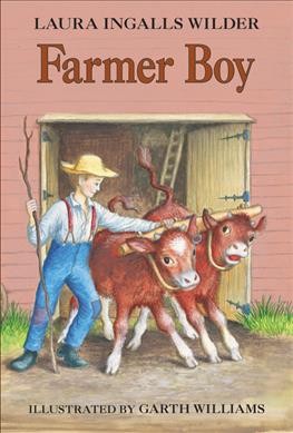 Farmer boy. / by Laura Ingalls Wilder ; illustrated by Garth Williams.