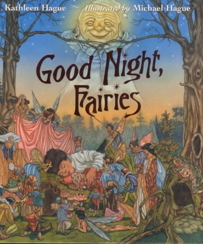 Good night, fairies / Kathleen Hague ; illustrated by Michael Hague.