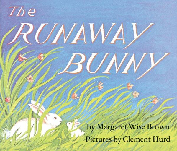 The Runaway Bunny / ill. by Clement Hurd.