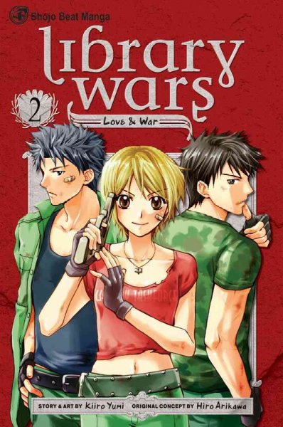 Library wars : love & war. Vol. 2 / story and art by Kiiro Yumi ; original concept by Hiro Arikawa.