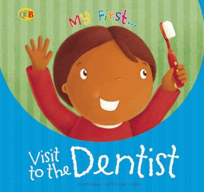 Visit to the dentist : My first... / Eve Marleau and illustrated by Michael Garton.