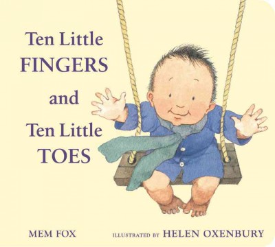 Ten little fingers and ten little toes / Mem Fox ; illustrated Helen Oxenbury.