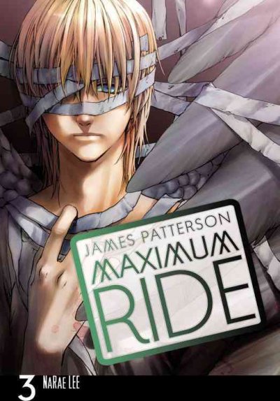 Maximum Ride. 3 : the manga / James Patterson and NaRae Lee ; adaptation and illustration, NaRae Lee ; lettering, Abigail Blackman.