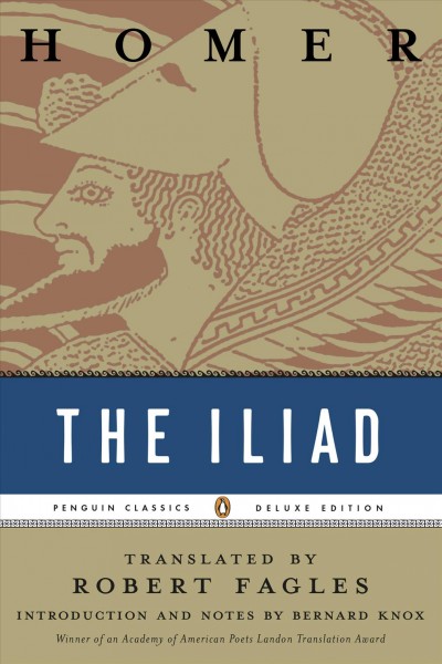 The Iliad / Homer ; translated by Robert Fagles ; introduction and notes by Bernard Knox.