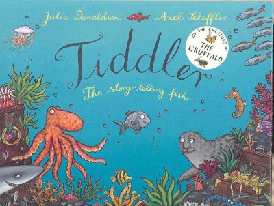 Tiddler / Julia Donaldson & Axel Scheffler.