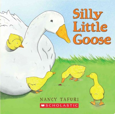 Silly little goose / Nancy Tafuri.