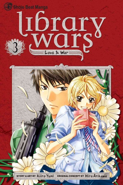 Library wars : love & war. Volume 3 / story & art by Kiiro Yumi ; original concept by Hiro Arikawa ; [English translation, Kinami Watabe ; adaptation & lettering, Sean McCoy]. 
