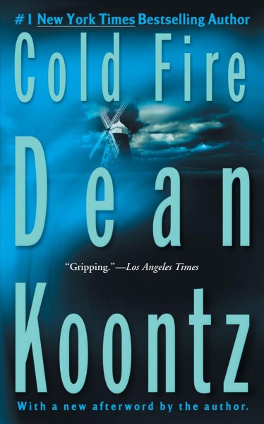 Cold fire / Dean Koontz ; [with a new afterword by the author.].