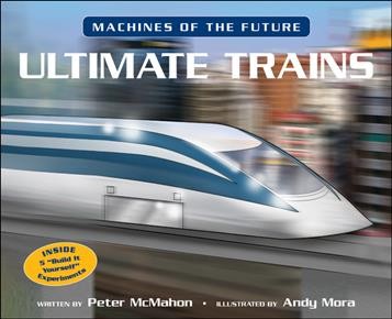 Ultimate trains / written by Peter McMahon ; illustrated by Andy Mora.