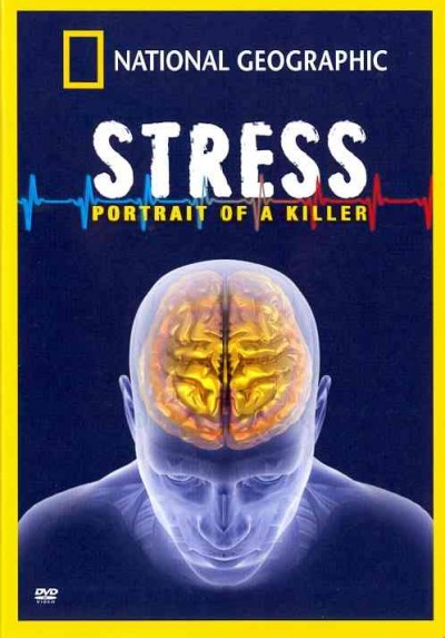 Stress [videorecording] : portrait of a killer / a co-production of National Geographic Television and Stanford University.