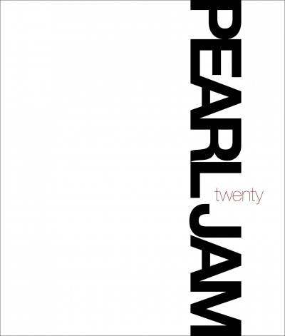 Pearl Jam twenty / [words by Jonathan Cohen with Mark Wilkerson ; foreword by Cameron Crowe].