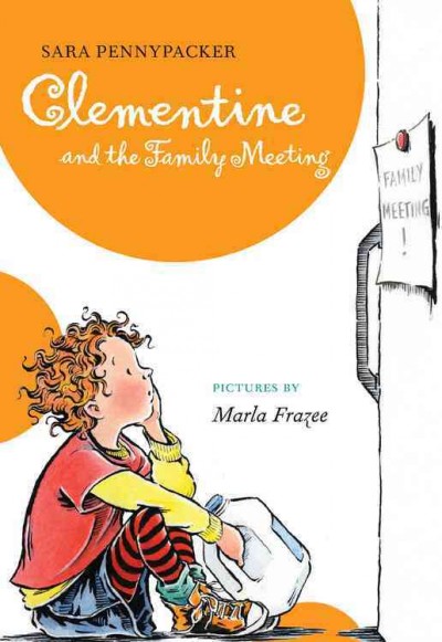 Clementine and the family meeting / Sara Pennypacker ; pictures by Marla Frazee.