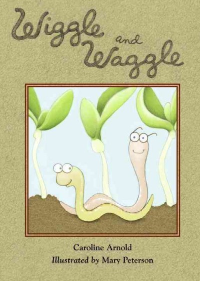 Wiggle and Waggle / Caroline Arnold ; illustrated by Mary Peterson.