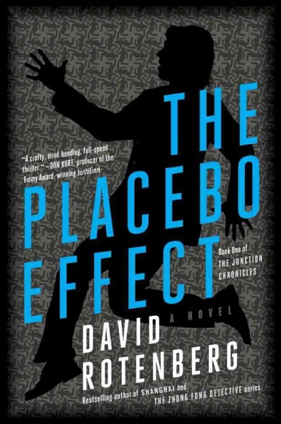 The placebo effect : first book of the Junction chronicles / David Rotenberg.
