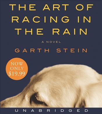 The art of racing in the rain [sound recording] / Garth Stein.