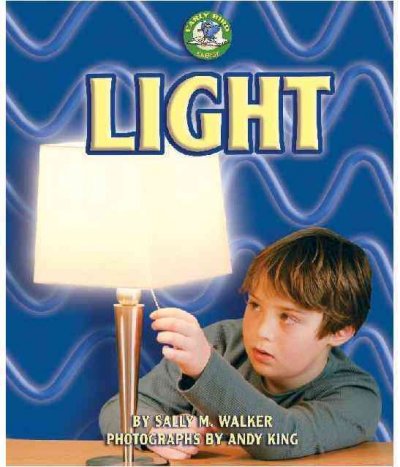 Light [electronic resource] / by Sally M. Walker ; photographs by Andy King.
