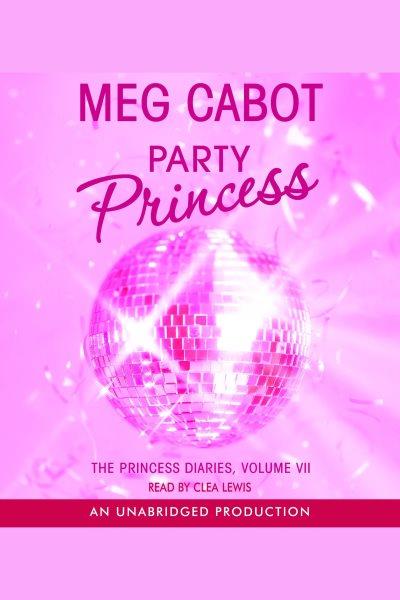Party princess [electronic resource] / Meg Cabot.
