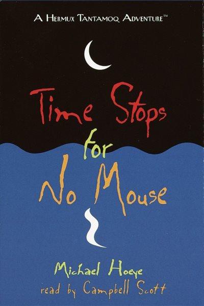 Time stops for no mouse [electronic resource] / Michael Hoeye.
