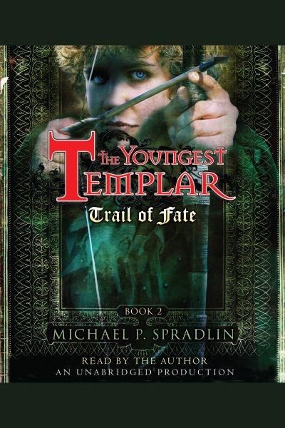 Trail of fate [electronic resource] / Michael P. Spradlin.