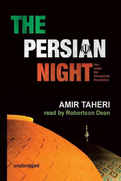 The Persian night [electronic resource] : Iran under the Khomeinist revolution / Amir Taheri.