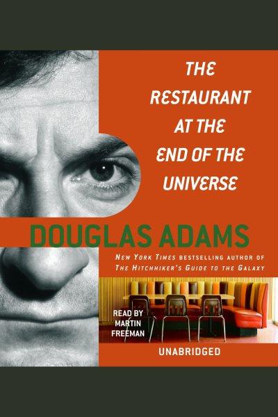 The restaurant at the end of the universe [electronic resource] / Douglas Adams.
