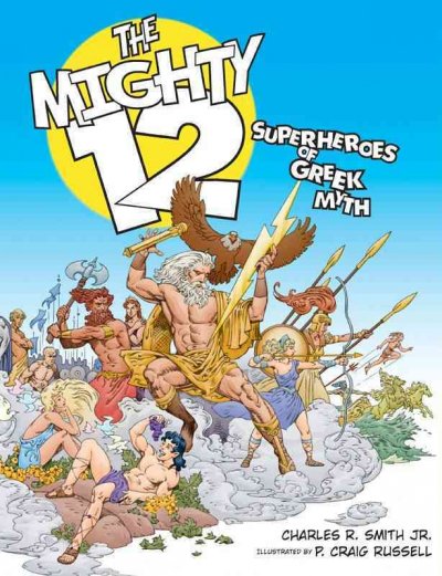The mighty 12 [electronic resource] : superheroes of Greek myth / Charles R.  Smith, Jr. ; illustrated by P. Craig Russell.