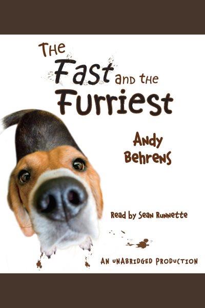 The fast and the furriest [electronic resource] / Andy Behrens.