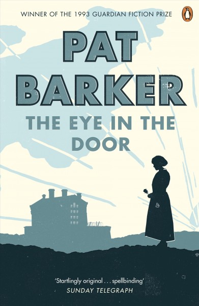 The eye in the door [electronic resource] / Pat Barker.