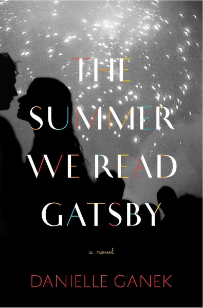 The summer we read Gatsby [electronic resource] : a novel / Danielle Ganek.