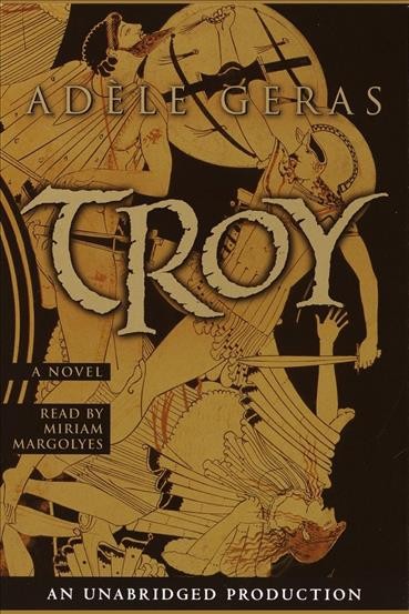 Troy [electronic resource] : a novel / Ad�ele Geras.