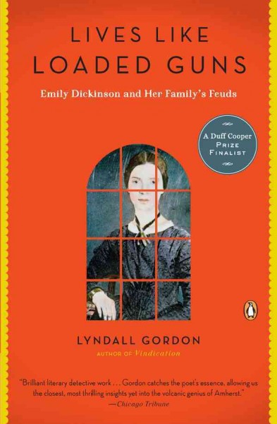 Lives like loaded guns [electronic resource] : Emily Dickinson and her family's feuds / Lyndall Gordon.