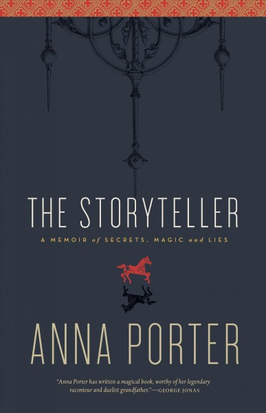 The storyteller [electronic resource] : memory, secrets, magic and lies / Anna Porter.