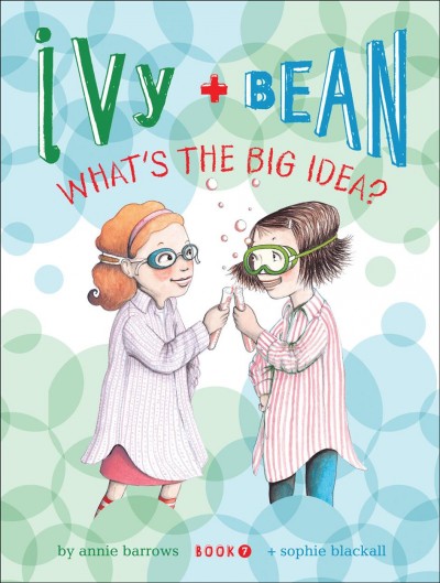 Ivy + Bean what's the big idea? [electronic resource] / written by Annie Barrows ; illustrated by Sophie Blackall.