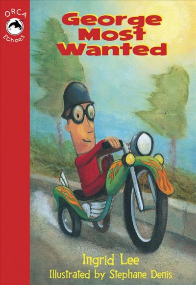 George most wanted [electronic resource] / Ingrid Lee ; with illustrations by St�ephane Denis.